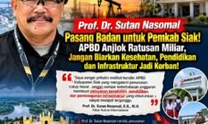 Prof. Dr. Sutan Nasomal Bela Pemkab Siak di Tengah Tekanan APBD: Jangan Terburu-buru Salahkan Bupati Afni, Rakyat Harus Tetap Jadi Prioritas!